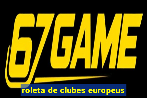 roleta de clubes europeus